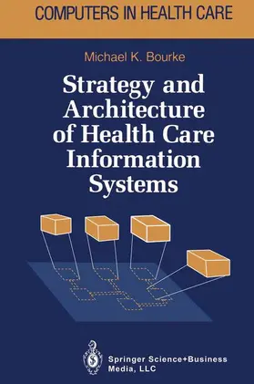 Bourke |  Strategy and Architecture of Health Care Information Systems | Buch |  Sack Fachmedien