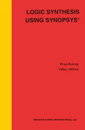 Kurup / Abbasi |  Logic Synthesis Using Synopsys® | eBook | Sack Fachmedien
