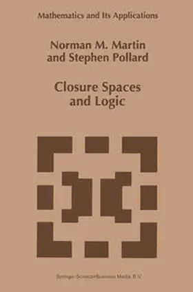 Martin / Pollard |  Closure Spaces and Logic | eBook | Sack Fachmedien