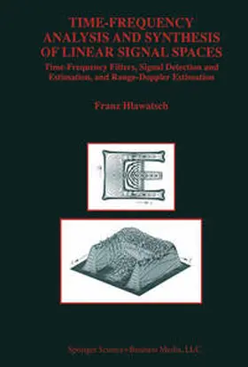 Hlawatsch |  Time-Frequency Analysis and Synthesis of Linear Signal Spaces | eBook | Sack Fachmedien