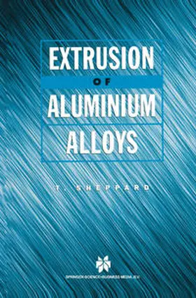 Sheppard | Extrusion of Aluminium Alloys | E-Book | www.sack.de