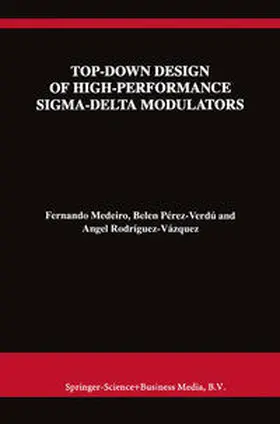 Medeiro / Pérez Verdú / Rodríguez-Vázquez | Top-Down Design of High-Performance Sigma-Delta Modulators | E-Book | www.sack.de