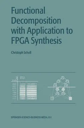 Scholl |  Functional Decomposition with Applications to FPGA Synthesis | eBook | Sack Fachmedien