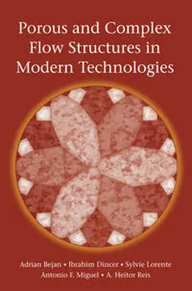 Bejan / Dincer / Lorente |  Porous and Complex Flow Structures in Modern Technologies | eBook | Sack Fachmedien