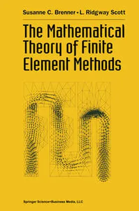 Brenner / Scott |  The Mathematical Theory of Finite Element Methods | eBook | Sack Fachmedien