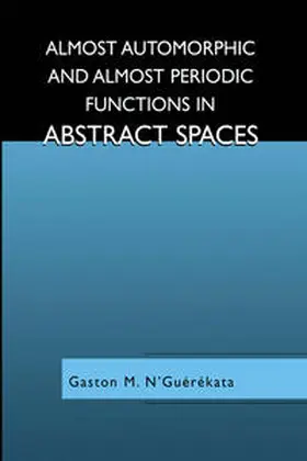 N'Guérékata |  Almost Automorphic and Almost Periodic Functions in Abstract Spaces | eBook | Sack Fachmedien