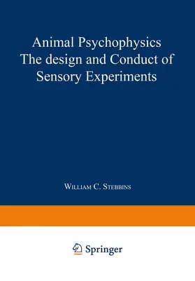 Stebbins |  Animal Psychophysics: the design and conduct of sensory experiments | Buch |  Sack Fachmedien