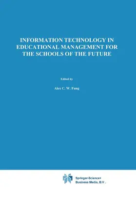 Fung / Teather / Visscher |  Information Technology in Educational Management for the Schools of the Future | Buch |  Sack Fachmedien