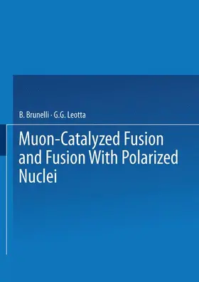 Brunelli / Leotta |  Muon-Catalyzed Fusion and Fusion with Polarized Nuclei | Buch |  Sack Fachmedien