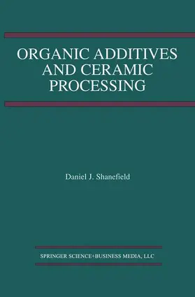 Shanefield |  Organic Additives and Ceramic Processing | Buch |  Sack Fachmedien