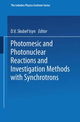 Skobel tsyn | Photomesic and Photonuclear Reactions and Investigation Methods with Synchrotrons | E-Book | sack.de