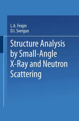 Svergun / Feigin | Structure Analysis by Small-Angle X-Ray and Neutron Scattering | Buch | 978-1-4757-6626-4 | sack.de