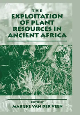 van der Veen | The Exploitation of Plant Resources in Ancient Africa | E-Book | www.sack.de