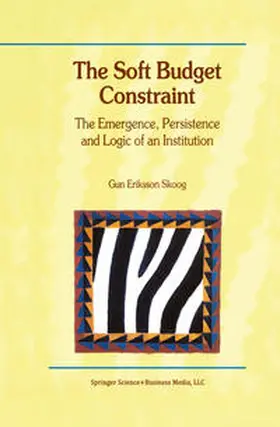 Skoog | The Soft Budget Constraint — The Emergence, Persistence and Logic of an Institution | E-Book | www.sack.de