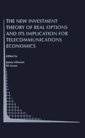 Noam / Alleman | The New Investment Theory of Real Options and its Implication for Telecommunications Economics | Buch | 978-1-4757-7184-8 | sack.de