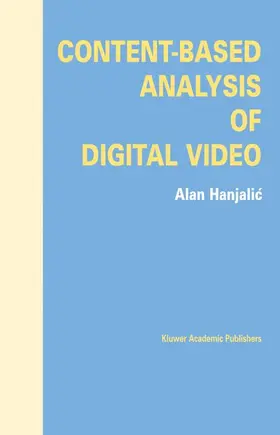 Hanjalic |  Content-Based Analysis of Digital Video | Buch |  Sack Fachmedien