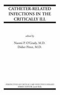 Pittet / O'Grady |  Catheter-Related Infections in the Critically Ill | Buch |  Sack Fachmedien