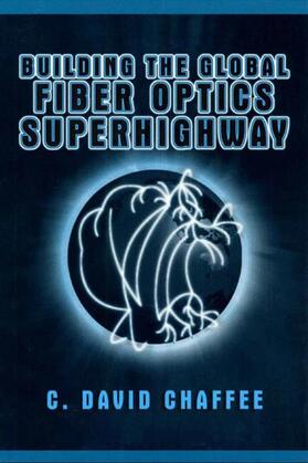Chaffee | Building the Global Fiber Optics Superhighway | Buch | 978-1-4757-8240-0 | sack.de