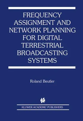 Beutler |  Frequency Assignment and Network Planning for Digital Terrestrial Broadcasting Systems | Buch |  Sack Fachmedien