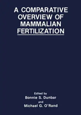 Dunbar / O'Rand | A Comparative Overview of Mammalian Fertilization | E-Book | www.sack.de