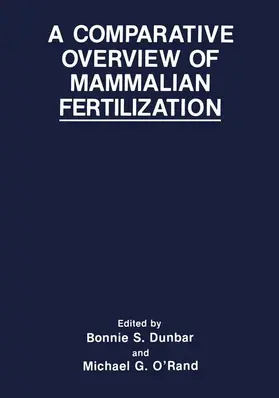 Dunbar / O'Rand |  A Comparative Overview of Mammalian Fertilization | Buch |  Sack Fachmedien