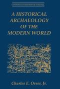 Orser Jr. |  A Historical Archaeology of the Modern World | Buch |  Sack Fachmedien