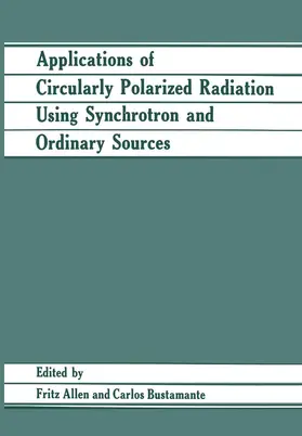 Allen / Bustamante |  Applications of Circularly Polarized Radiation Using Synchrotron and Ordinary Sources | Buch |  Sack Fachmedien