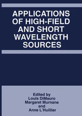 Dimauro / Murnane / L'Huillier |  Applications of High-Field and Short Wavelength Sources | eBook | Sack Fachmedien
