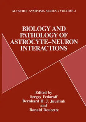 Fedoroff / Juurlink / Doucette |  Biology and Pathology of Astrocyte-Neuron Interactions | eBook | Sack Fachmedien