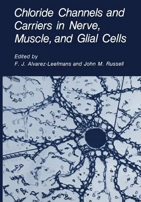 Alvarez-Leefmans / Russell |  Chloride Channels and Carriers in Nerve, Muscle, and Glial Cells | Buch |  Sack Fachmedien