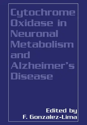Gonzalez-Lima |  Cytochrome Oxidase in Neuronal Metabolism and Alzheimer's Disease | Buch |  Sack Fachmedien