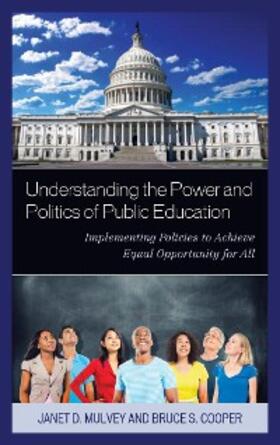 Mulvey / Cooper |  Understanding the Power and Politics of Public Education | eBook | Sack Fachmedien