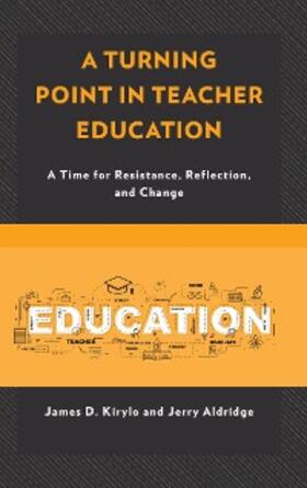 Kirylo / Aldridge |  A Turning Point in Teacher Education | eBook | Sack Fachmedien