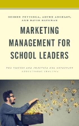 Pettinga / Angelov / Bateman |  Marketing Management for School Leaders | eBook | Sack Fachmedien