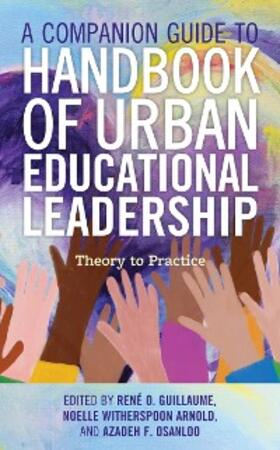 Guillaume / Arnold / Osanloo |  A Companion Guide to Handbook of Urban Educational Leadership | eBook | Sack Fachmedien