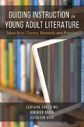 Dagostino / Bauer / Ryan |  Guiding Instruction in Young Adult Literature | eBook | Sack Fachmedien