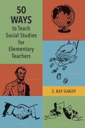 Gandy |  50 Ways to Teach Social Studies for Elementary Teachers | eBook | Sack Fachmedien