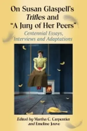 Carpentier / Jouve |  On Susan Glaspell's Trifles and "A Jury of Her Peers" | Buch |  Sack Fachmedien