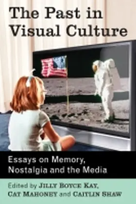 Kay / Mahoney / Shaw |  The Past in Visual Culture | Buch |  Sack Fachmedien