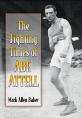 Baker | The Fighting Times of Abe Attell | Buch | 978-1-4766-6432-3 | sack.de