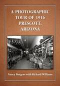 Burgess / Williams |  A Photographic Tour of 1916 Prescott, Arizona | Buch |  Sack Fachmedien