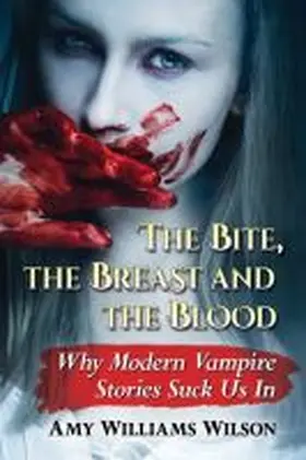 Wilson |  The Bite, the Breast and the Blood | Buch |  Sack Fachmedien