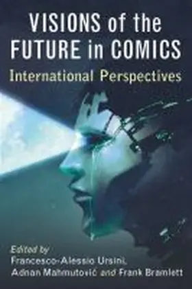 Ursini / Mahmutovic / Bramlett |  Visions of the Future in Comics | Buch |  Sack Fachmedien