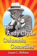 Neibaur |  The Andy Clyde Columbia Comedies | Buch |  Sack Fachmedien