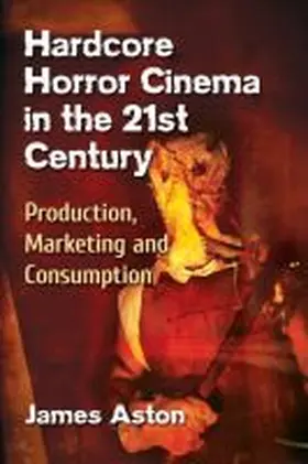 Aston |  Hardcore Horror Cinema in the 21st Century | Buch |  Sack Fachmedien