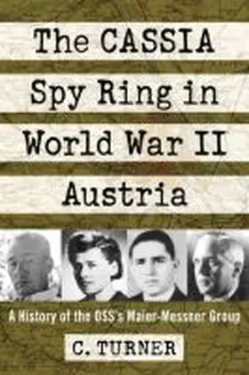 Turner |  The Cassia Spy Ring in World War II Austria: A History of the Oss's Maier-Messner Group | Buch |  Sack Fachmedien