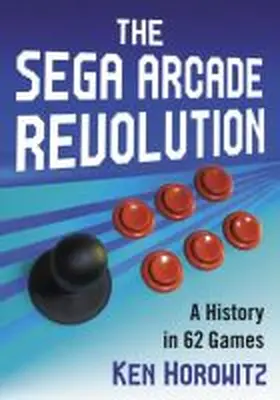 Horowitz |  The Sega Arcade Revolution | Buch |  Sack Fachmedien