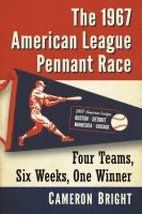 Bright |  The 1967 American League Pennant Race | Buch |  Sack Fachmedien