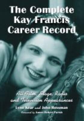 Kear / Rossman | The Complete Kay Francis Career Record | Buch | 978-1-4766-7529-9 | sack.de