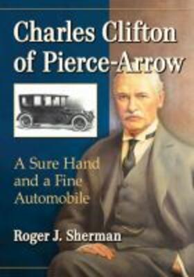 Sherman | Charles Clifton of Pierce-Arrow | Buch | 978-1-4766-7584-8 | sack.de